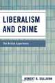 Liberalism and Crime, Robert R. Sullivan 