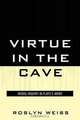 Virtue in the Cave, Roslyn Weiss 