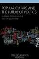 Popular Culture and the Future of Politics, Ted Gournelos 