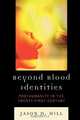 Beyond Blood Identities, Jason D. Hill 