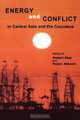 Energy and Conflict in Central Asia and the Caucasus, Robert Ebel 