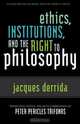 Ethics, Institutions, and the Right to Philosophy, Jacques Derrida 