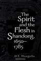 The Spirit and the Flesh in Shandong, 1650 1785, David E. Mungello 