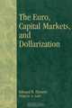 The Euro, Capital Markets, and Dollarization, Edward B. Flowers 