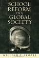 School Reform in a Global Society, William E. Segall 