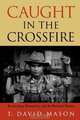 Caught in the Crossfire, T. David Mason 