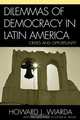 Dilemmas of Democracy in Latin America, Howard J. Wiarda 