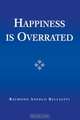 Happiness Is Overrated, Raymond Angelo Belliotti 
