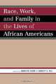 Race, Work, and Family in the Lives of African Americans, Marlese Durr 