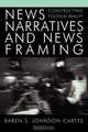 News Narratives and News Framing, Karen S. Johnson-Cartee 