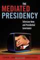 Mediated Presidency, Stephen J. Farnsworth 