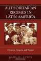 Authoritarian Regimes in Latin America, Paul H. Lewis 