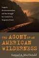 The Agony of an American Wilderness, Samuel A. MacDonald 