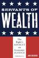 Servants of Wealth, John Ehrenberg 