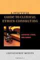 A Practical Guide to Clinical Ethics Consulting, Christopher Meyers 