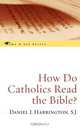 How Do Catholics Read the Bible?, Daniel J. Sj Harrington 