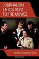 Journalism Ethics Goes to the Movies, Howard Good 