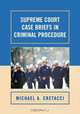 Supreme Court Case Briefs in Criminal Procedure, Michael A. Cretacci 