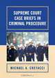 Supreme Court Case Briefs in Criminal Procedure, Michael A. Cretacci 