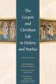 Gospels and Christian Life in History and Practice, Douglas K. Bleyle 