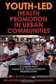 Youth-Led Health Promotion in Urban Communities, Melvin Delgado 