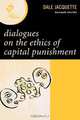 Dialogues on the Ethics of Capital Punishment, Dale Jacquette 