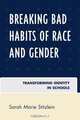 Breaking Bad Habits of Race and Gender, Sarah Marie Stitzlein 