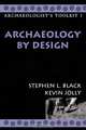 Archaeology by Design, Stephen L. Black 