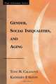 Gender, Social Inequalities, and Aging, Toni M. Calasanti 