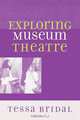 Exploring Museum Theatre, Tessa Bridal 