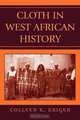 Cloth in West African History, Colleen E. Kriger 
