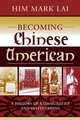 Becoming Chinese American, H. Mark Lai 