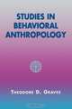 Studies in Behavioral Anthropology, Theodore D. Graves 