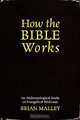 How the Bible Works, Brian Malley 