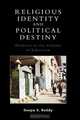 Religious Identity and Political Destiny, Deepa S. Reddy 