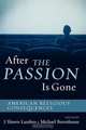After the Passion Is Gone, J. Shawn Landres 