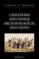 Chiefdoms and Other Archaeological Delusions, Timothy Pauketat 