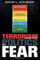 Terrorism and the Politics of Fear, David L. Altheide 