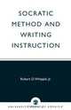 Socratic Method and Writing Instruction, Robert D. Whipple Jr 