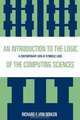 Introduction to the Logic of the Computing Sciences, Richard F. Von Dohlen 