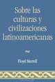 Sobre Las Culturas y Civilizaciones Latinoamericanas, Floyd Merrell 