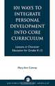 101 Ways to Integrate Personal Development Into Core Curriculum, Mary Ann Conroy 