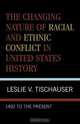 Changing Nature of Racial and Ethnic Conflict in United States History, Leslie Vincent Tischauser 