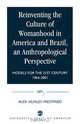Reinventing the Culture of Womanhood in America and Brazil, an Anthropological Perspective, Alex Huxley Westfried 