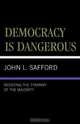 Democracy Is Dangerous, John L. Safford 