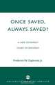 Once Saved, Always Saved?, Frederick W. Jr. Claybrook 