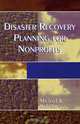 Disaster Recovery Planning for Nonprofits, Michael K. Robinson 