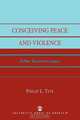 Conceiving Peace and Violence, Philip L. Tite 