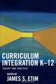 Curriculum Integration K-12, James S. Etim 