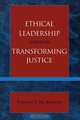 Ethical Leadership Through Transforming Justice, Thomas McMahon 